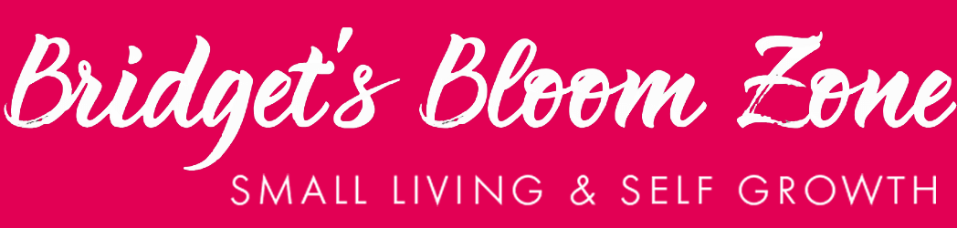 Text featuring: Bridget's Bloom Zone - small living & self growth