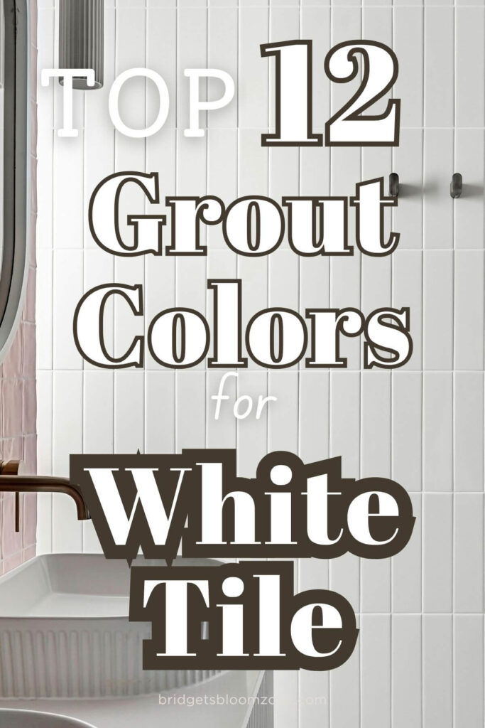 Pinterest pin featuring a white subway tile bathroom with overlay text: Top 12 grout colors for white tile